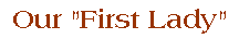 Our 'First Lady'