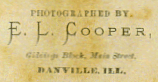 Photographed by E. L. Cooper, ? Block, Main Street, Dansville, Ill.