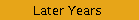Later Years