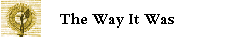 The Way It Was Gallery
