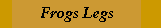 Frogs Legs