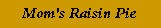 Mom's Raisin Pie