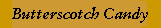 Butterscotch Candy