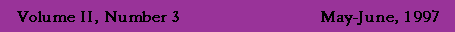 Volume II, Number 3 -- May-June 1997