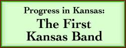 'Progress in Kansas':  The First Kansas Band