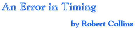An Error in Timing, by Robert Collins