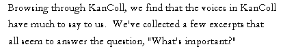 Browsing through KanColl, we find that the voices of KanColl have much to say to us.  We've collected a few excerpts that all seem to answer the question, 'What's important?'