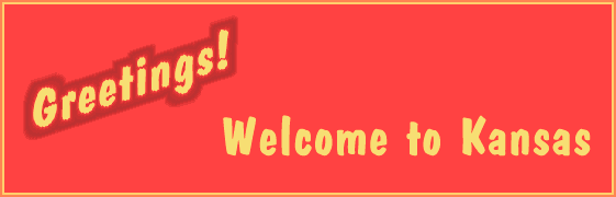 Greetings!  Welcome to Kansas