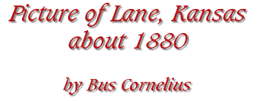 Picture of Lane, Kansas about 1880, by Bus Cornelius
