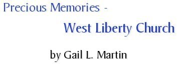 Precious Memories - West Liberty Church, by Gail L. Martin