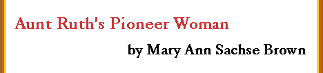 Aunt Ruth's Pioneer Woman